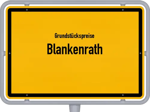 Grundstückspreise Blankenrath - Ortsschild von Blankenrath