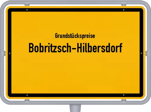 Grundstückspreise Bobritzsch-Hilbersdorf - Ortsschild von Bobritzsch-Hilbersdorf
