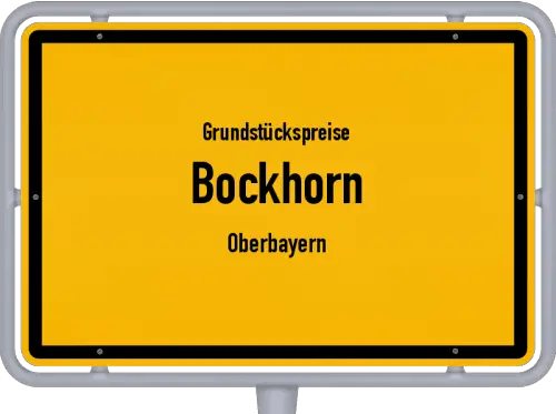 Grundstückspreise Bockhorn (Oberbayern) - Ortsschild von Bockhorn (Oberbayern)