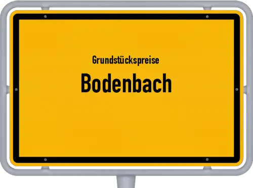Grundstückspreise Bodenbach - Ortsschild von Bodenbach