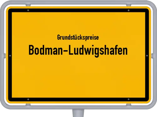 Grundstückspreise Bodman-Ludwigshafen - Ortsschild von Bodman-Ludwigshafen