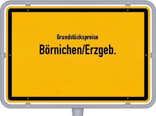 Grundstückspreise Börnichen/Erzgeb. - Ortsschild von Börnichen/Erzgeb.