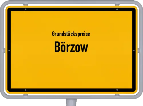 Grundstückspreise Börzow - Ortsschild von Börzow
