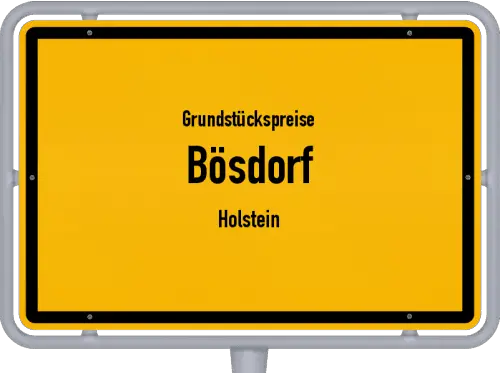Grundstückspreise Bösdorf (Holstein) - Ortsschild von Bösdorf (Holstein)
