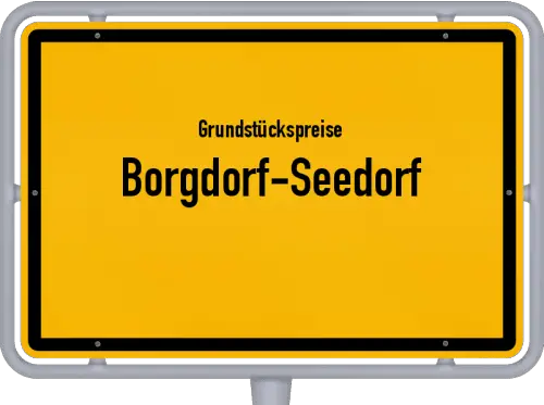 Grundstückspreise Borgdorf-Seedorf - Ortsschild von Borgdorf-Seedorf
