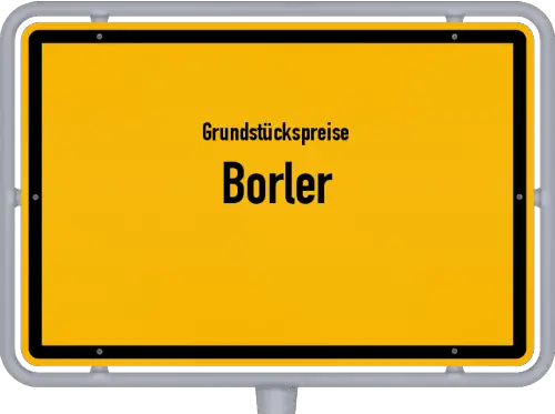 Grundstückspreise Borler - Ortsschild von Borler