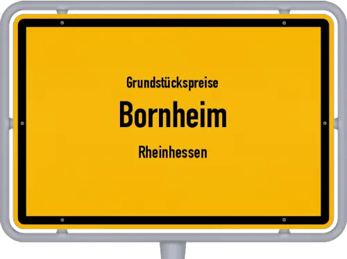 Grundstückspreise Bornheim (Rheinhessen) - Ortsschild von Bornheim (Rheinhessen)