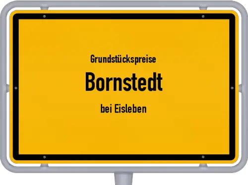 Grundstückspreise Bornstedt (bei Eisleben) - Ortsschild von Bornstedt (bei Eisleben)