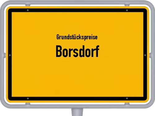 Grundstückspreise Borsdorf - Ortsschild von Borsdorf