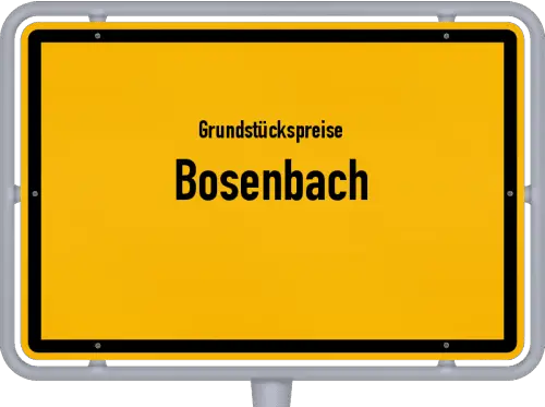 Grundstückspreise Bosenbach - Ortsschild von Bosenbach