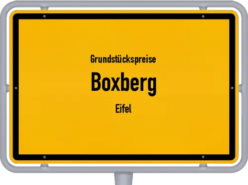 Grundstückspreise Boxberg (Eifel) - Ortsschild von Boxberg (Eifel)