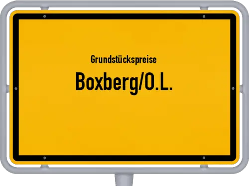 Grundstückspreise Boxberg/O.L. - Ortsschild von Boxberg/O.L.