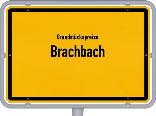 Grundstückspreise Brachbach - Ortsschild von Brachbach