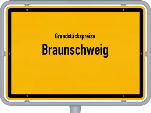 Grundstückspreise Braunschweig - Ortsschild von Braunschweig