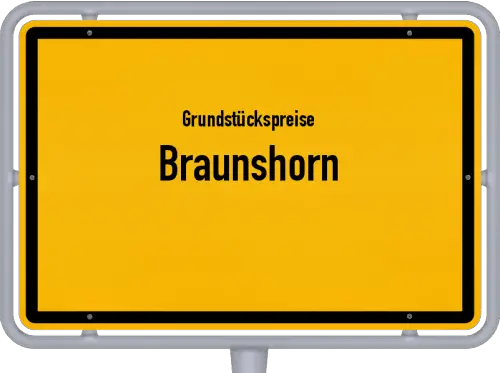 Grundstückspreise Braunshorn - Ortsschild von Braunshorn