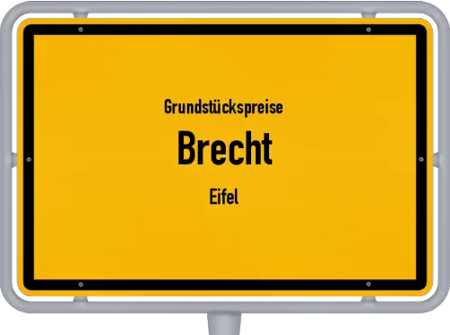 Grundstückspreise Brecht (Eifel) - Ortsschild von Brecht (Eifel)