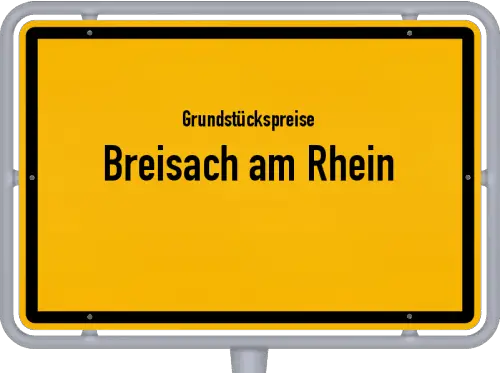 Grundstückspreise Breisach am Rhein - Ortsschild von Breisach am Rhein