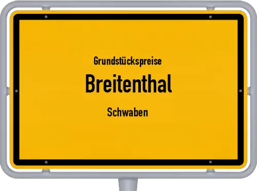 Grundstückspreise Breitenthal (Schwaben) - Ortsschild von Breitenthal (Schwaben)