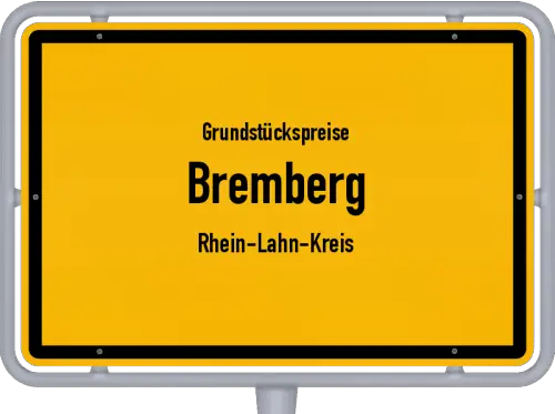 Grundstückspreise Bremberg (Rhein-Lahn-Kreis) - Ortsschild von Bremberg (Rhein-Lahn-Kreis)