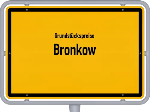 Grundstückspreise Bronkow - Ortsschild von Bronkow