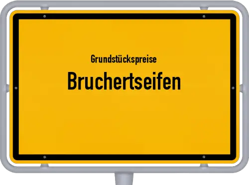 Grundstückspreise Bruchertseifen - Ortsschild von Bruchertseifen