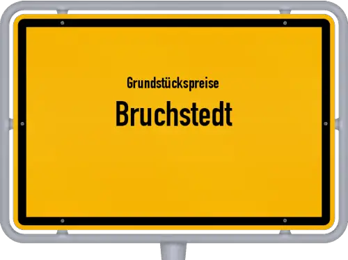 Grundstückspreise Bruchstedt - Ortsschild von Bruchstedt