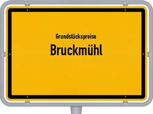 Grundstückspreise Bruckmühl - Ortsschild von Bruckmühl