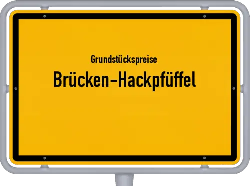 Grundstückspreise Brücken-Hackpfüffel - Ortsschild von Brücken-Hackpfüffel