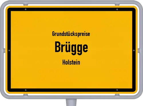 Grundstückspreise Brügge (Holstein) - Ortsschild von Brügge (Holstein)