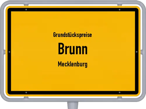 Grundstückspreise Brunn (Mecklenburg) - Ortsschild von Brunn (Mecklenburg)
