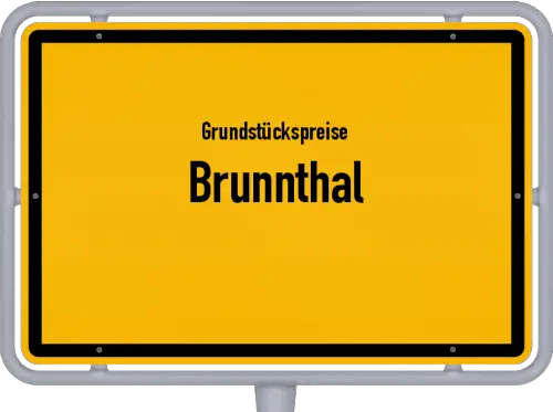 Grundstückspreise Brunnthal - Ortsschild von Brunnthal