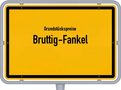 Grundstückspreise Bruttig-Fankel - Ortsschild von Bruttig-Fankel