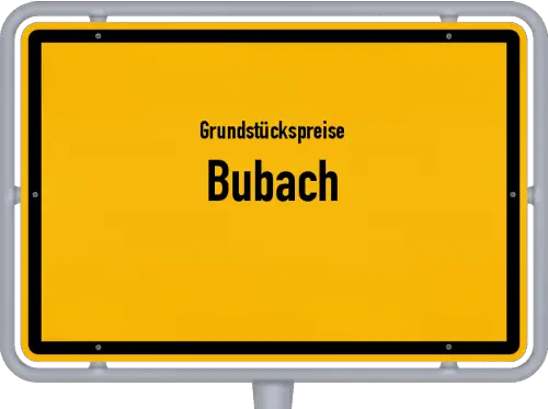 Grundstückspreise Bubach - Ortsschild von Bubach