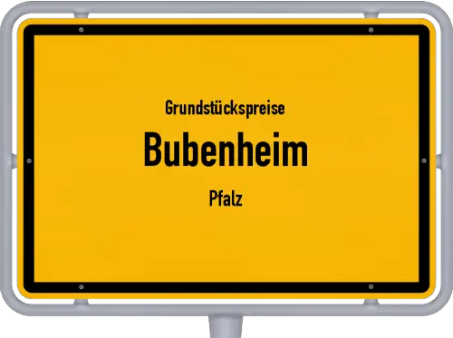 Grundstückspreise Bubenheim (Pfalz) - Ortsschild von Bubenheim (Pfalz)