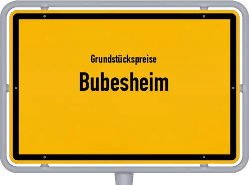 Grundstückspreise Bubesheim - Ortsschild von Bubesheim