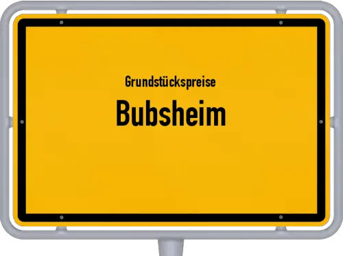 Grundstückspreise Bubsheim - Ortsschild von Bubsheim