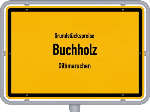 Grundstückspreise Buchholz (Dithmarschen) - Ortsschild von Buchholz (Dithmarschen)