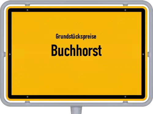 Grundstückspreise Buchhorst - Ortsschild von Buchhorst