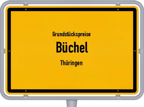 Grundstückspreise Büchel (Thüringen) - Ortsschild von Büchel (Thüringen)