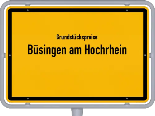 Grundstückspreise Büsingen am Hochrhein - Ortsschild von Büsingen am Hochrhein