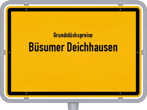 Grundstückspreise Büsumer Deichhausen - Ortsschild von Büsumer Deichhausen
