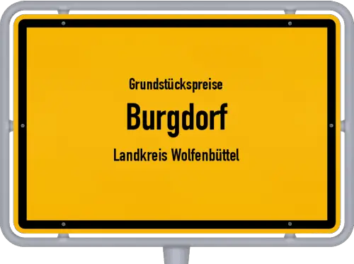 Grundstückspreise Burgdorf (Landkreis Wolfenbüttel) - Ortsschild von Burgdorf (Landkreis Wolfenbüttel)