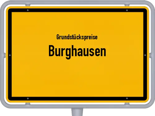 Grundstückspreise Burghausen - Ortsschild von Burghausen