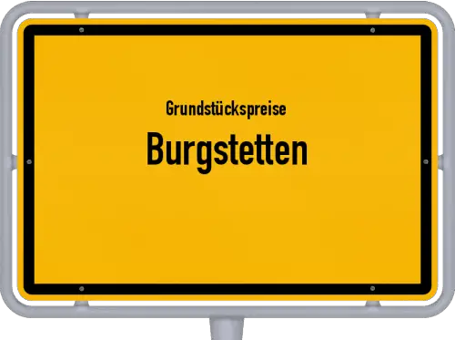 Grundstückspreise Burgstetten - Ortsschild von Burgstetten