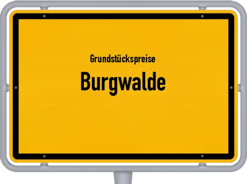 Grundstückspreise Burgwalde - Ortsschild von Burgwalde