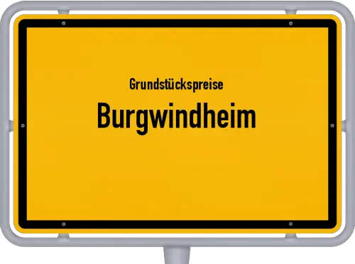 Grundstückspreise Burgwindheim - Ortsschild von Burgwindheim