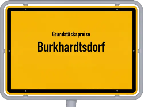Grundstückspreise Burkhardtsdorf - Ortsschild von Burkhardtsdorf