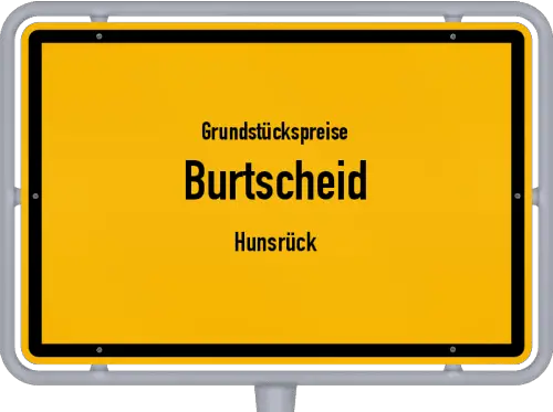 Grundstückspreise Burtscheid (Hunsrück) - Ortsschild von Burtscheid (Hunsrück)