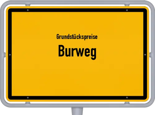 Grundstückspreise Burweg - Ortsschild von Burweg