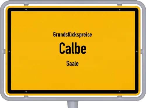 Grundstückspreise Calbe (Saale) - Ortsschild von Calbe (Saale)